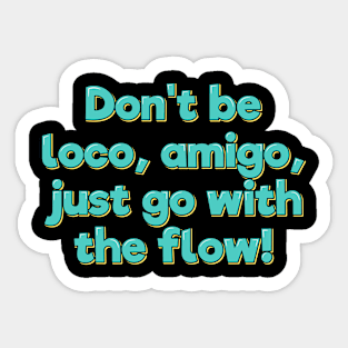 Don't Be Loco, Amigo Sticker